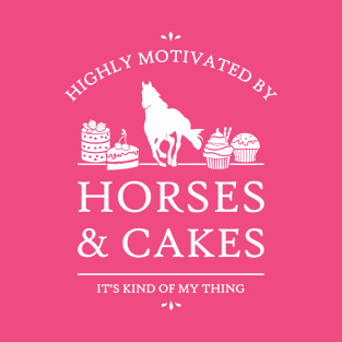 Highly Motivated by Horses and Cakes T-Shirt