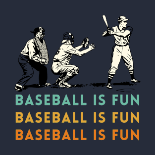 baseball is fun T-Shirt