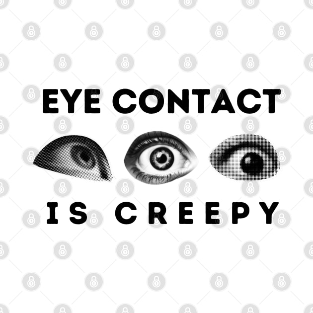 Eye Contact Is Creepy by NeuroChaos