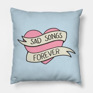 Sad Songs Forever Pillow