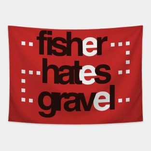 Fisher hates gravel Tapestry