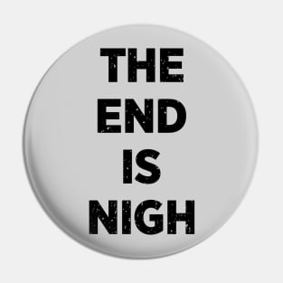 The End Is Nigh Pin