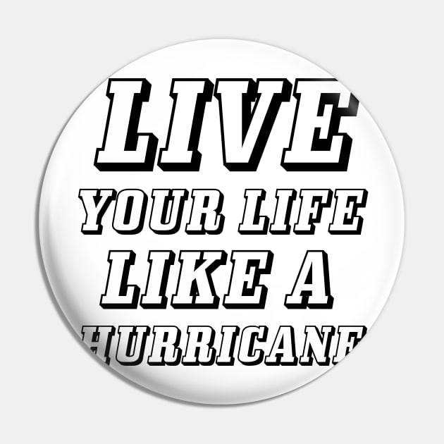 Live your life like a hurricane Pin by 101univer.s