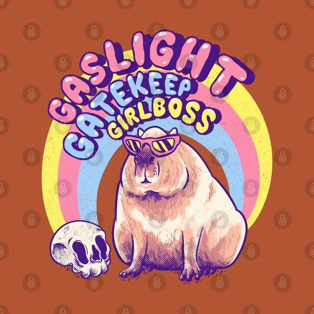 Gaslight Gatekeep Girlboss - Capybara MEME by anycolordesigns