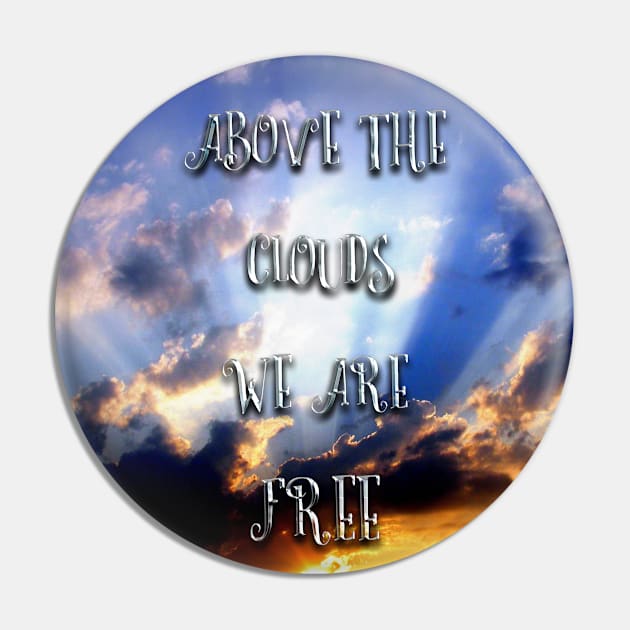 Above the clouds we are free Pin by Sinmara