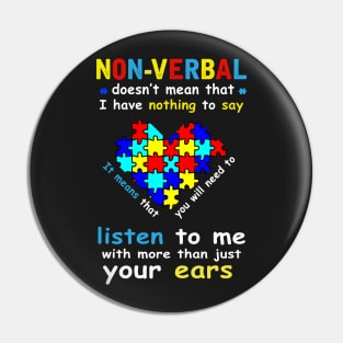 Non-verbal doesn't mean that i have nothing to say Pin