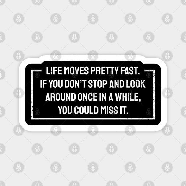 Life Moves Pretty Fast - Border style Magnet by Can Photo