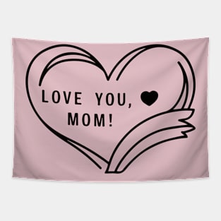 Mothers Day - Love you Mom Tapestry