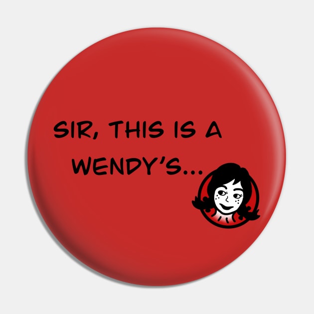 Sir, This Is A Wendy’s Pin by FreckledTaurusDesign 