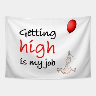 Getting high is my job Tapestry