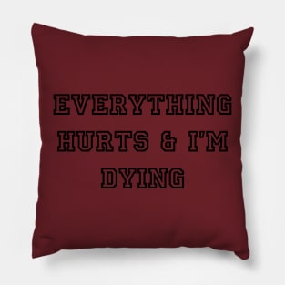 everything hurts Pillow
