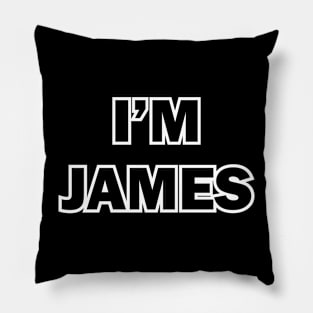 I'M JAMES 2 Pillow