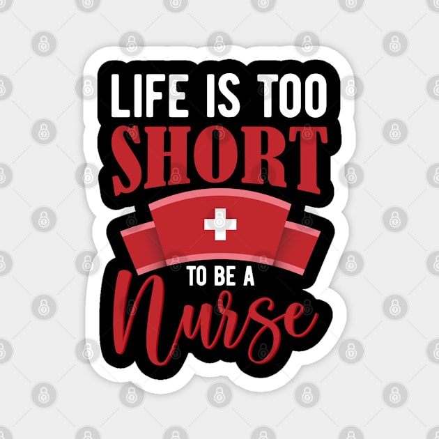 Life is too short to be a nurse Magnet by BunnyCreative