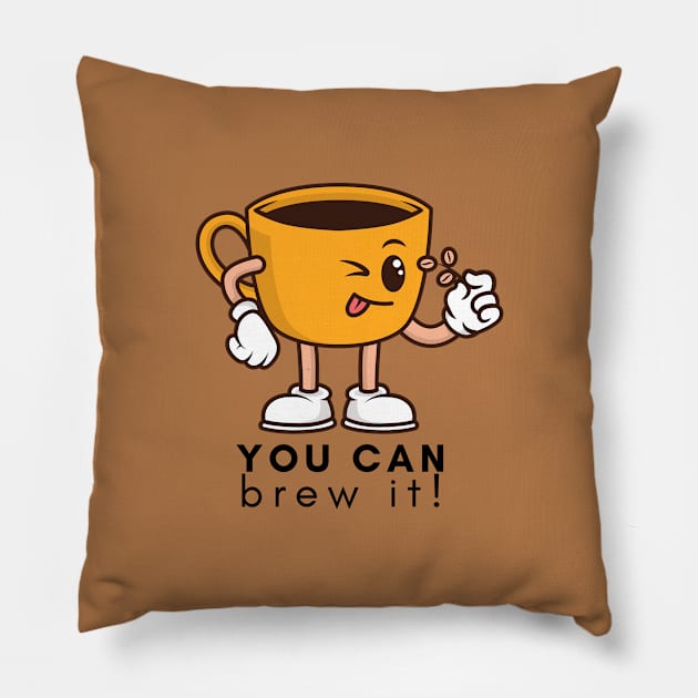 You Can Brew It! Pillow by Random Prints