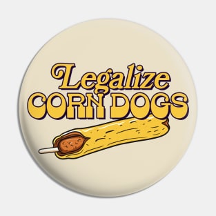 Legalize Corn Dogs Pin