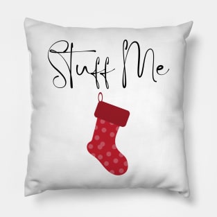 Stuff Me. Christmas Humor. Rude, Offensive, Inappropriate Christmas Stocking Design In Black Pillow