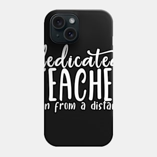 Dedicated Teacher Even From A Distance Phone Case