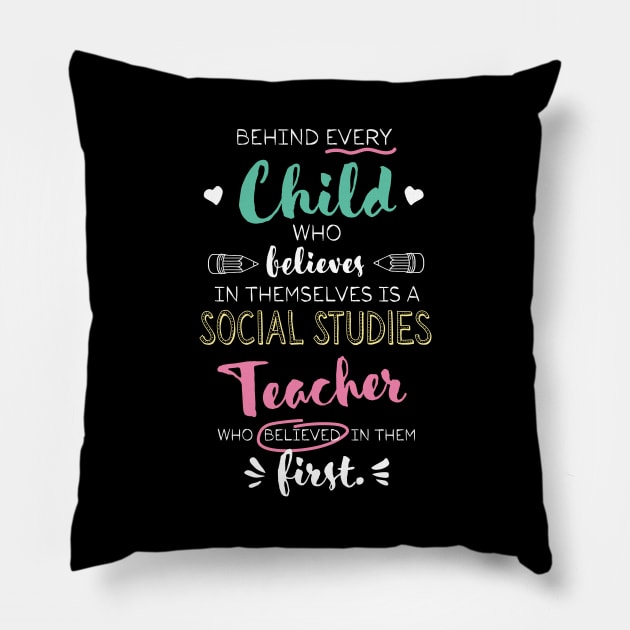 Great Social Studies Teacher who believed - Appreciation Quote Pillow by BetterManufaktur