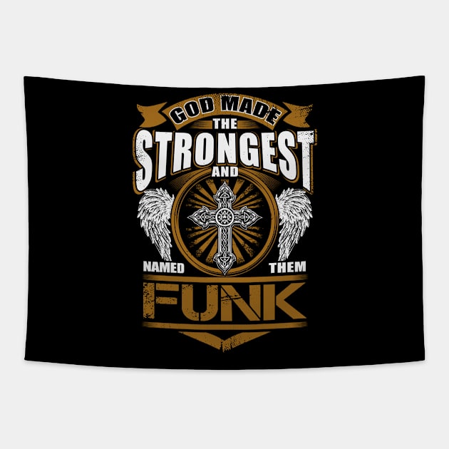 Funk Name T Shirt - God Found Strongest And Named Them Funk Gift Item Tapestry by reelingduvet