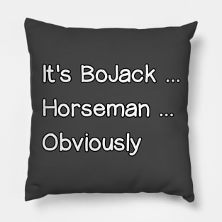 It's BoJack... Horseman... Obviously Pillow