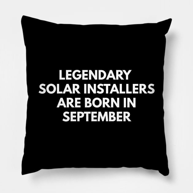 Legendary Solar Installers Are Born In September Pillow by Den's Designs