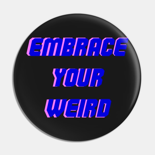 Embrace your weird blue pink design Pin by Captain-Jackson