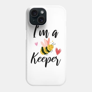 Beekeeper Beekeeping I'm a Keeper Phone Case