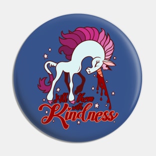 Kill Them With Kindness Pin