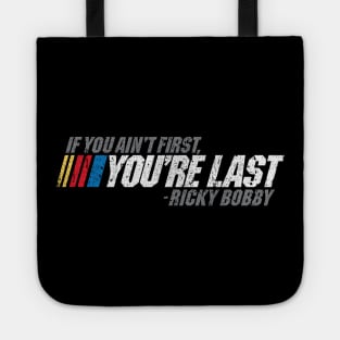 If You Ain't First, You're Last - Ricky Bobby Tote