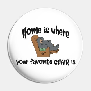 Home is where your favorite chair is Pin