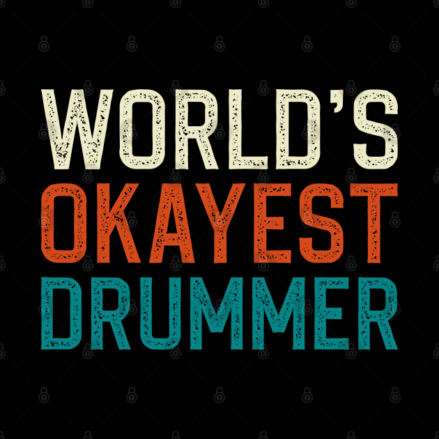 World's okayest drummer by DragonTees