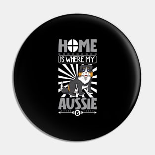 Home is where my Aussie is - Australian Shepherd Pin