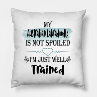 My Australian Labradoodle dog is not spoiled I'm just well trained Pillow