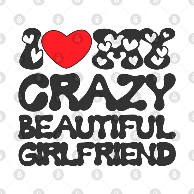 I love my crazy beautiful girlfiend by TRACHLUIM