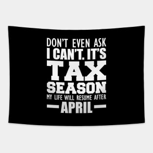 Accountant - Don't ever ask I can't It's tax season Tapestry