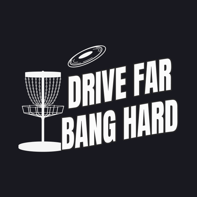 Drive far bang hard Disc Golf by Foxxy Merch