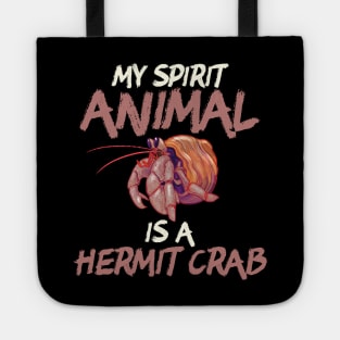 Cute & Funny My Spirit Animal Is a Hermit Crab Tote