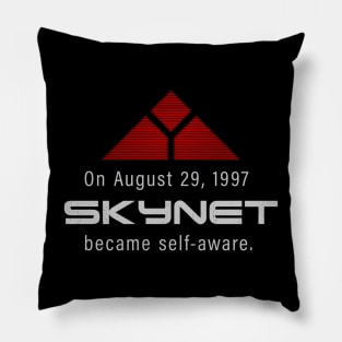 On August 29, 1997 SKYNET became self-aware. Pillow