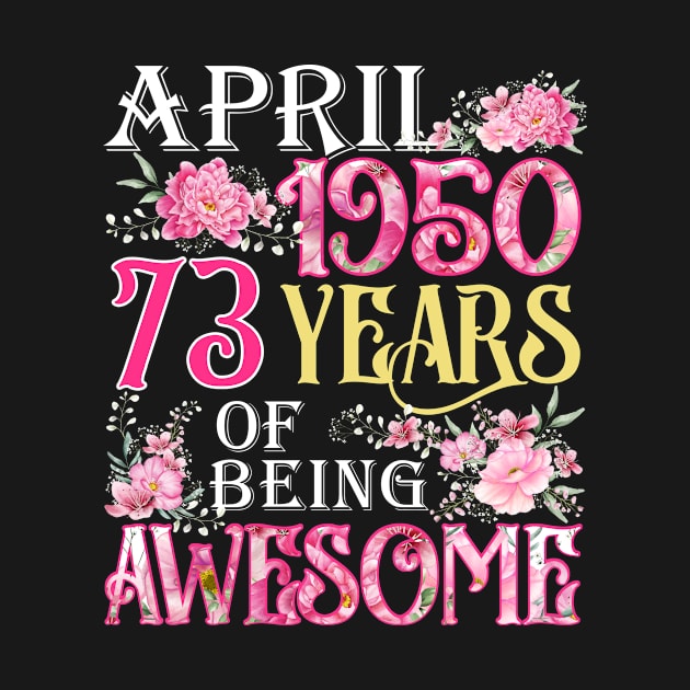 April Girl 1950 Shirt 73th Birthday 73 Years Old by denvau123