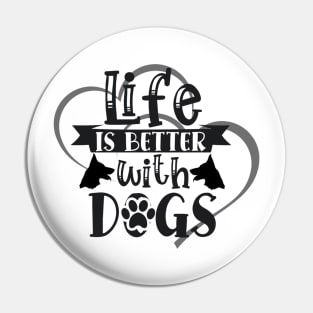 Life Is Better With Dogs Pin