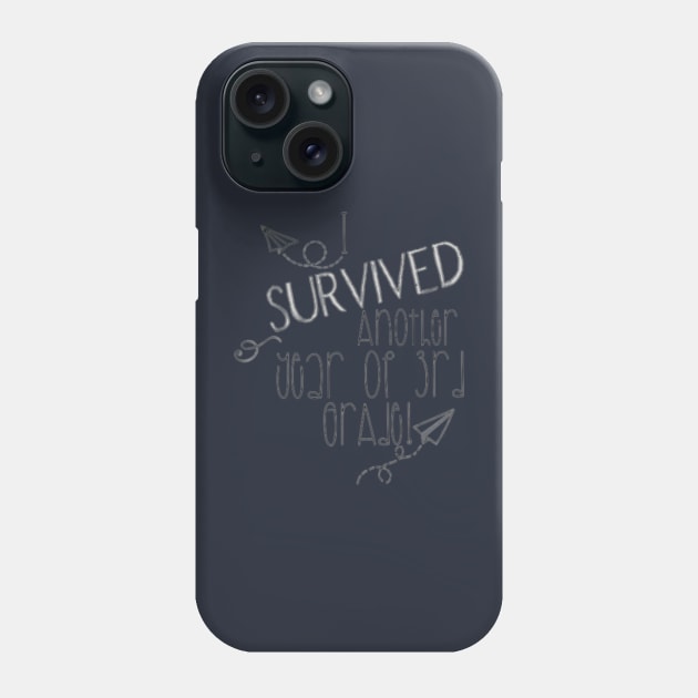 I survived another year of 3rd grade Phone Case by Bkr8ive