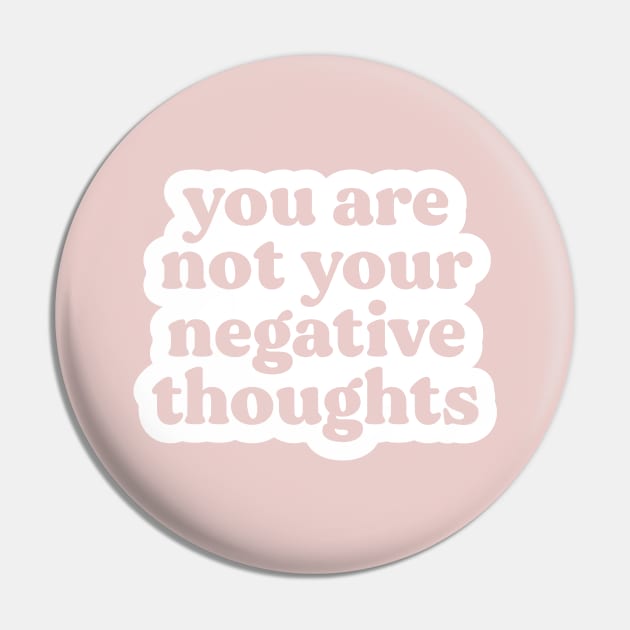 You Are Not Your Negative Thoughts Pin by BeKindToYourMind