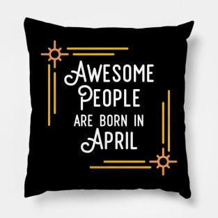 Awesome People Are Born In April (White Text, Framed) Pillow