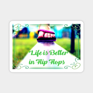 Life is Better in Flip Flops Magnet