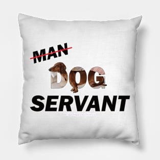 Man Dog Servant - Dachshund/Sausage Dog oil painting word art Pillow