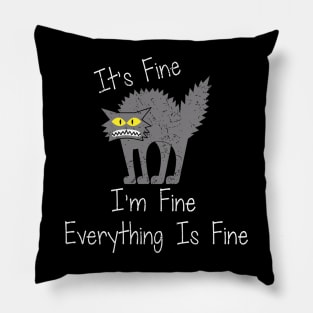 Funny Cat Its Fine I'm Fine Everything is Fine Pillow