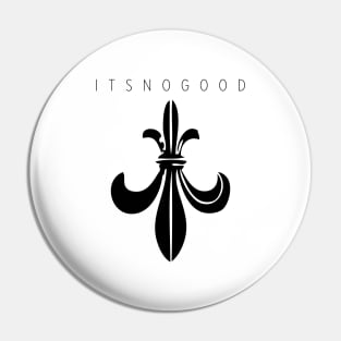 ITS NO GOOD II. Pin