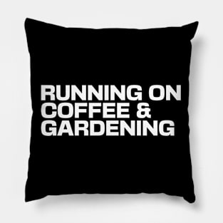 Running on Coffee & Gardening Pillow