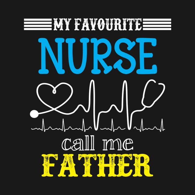 My Favorite Nurse Calls Me father Funny Mother's Gift by DoorTees