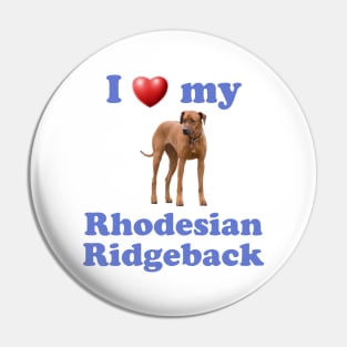 I Love My Rhodesian Ridgeback Pin